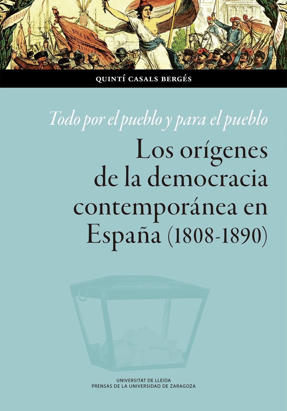 Todo por el pueblo y para el pueblo "Los orígenes de la democracia contemporánea en España (1808-1890)"