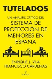 Tutelados "Un análisis crítico del sistema de protección de menores en España"
