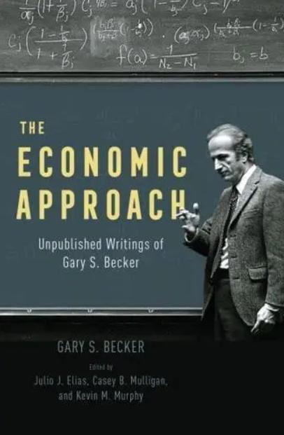 The Economic Approach "Unpublished Writings of Gary S. Becker"