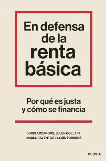 En defensa de la renta básica "Por qué es justa y cómo se financia"