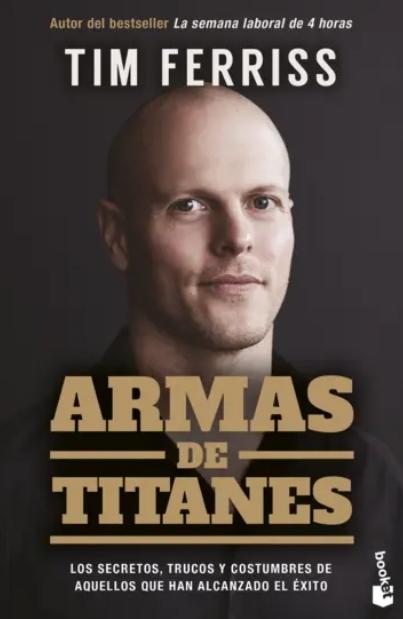 Armas de titanes "Los secretos, trucos y costumbres de aquellos que han alcanzado el éxito"