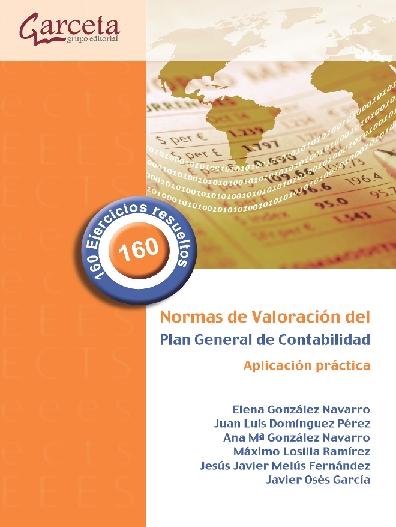 Normas de valoración del Plan General de Contabilidad "Aplicación práctica. 160 ejercicios resueltos"