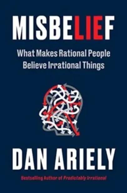 Misbelief "What Makes Rational People Believe Irrational Things"