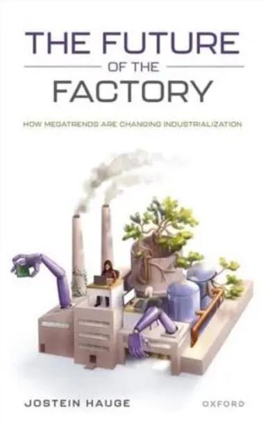 The Future of the Factory "How Megatrends Are Changing Industrialization"