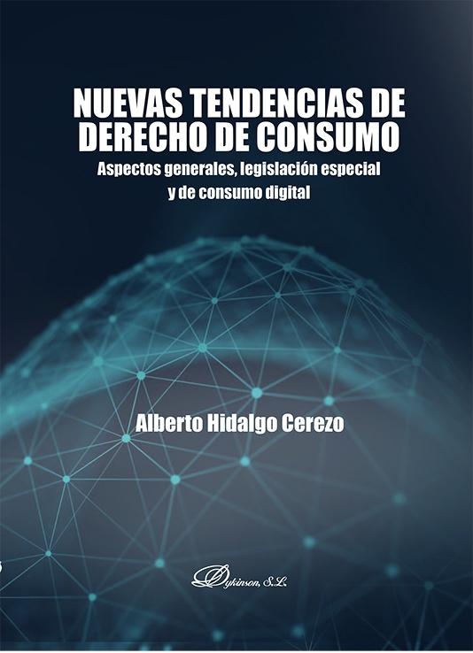 Nuevas tendencias de derecho de consumo "Aspectos generales, legislación especial y de consumo digital"