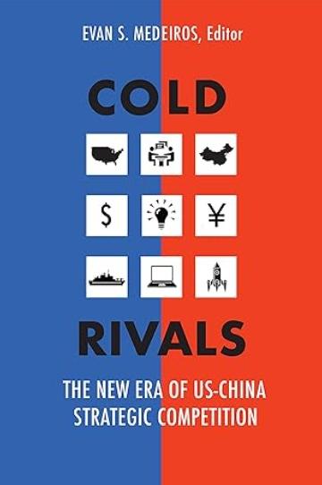 Cold Rivals "The New Era of US-China Strategic Competition"