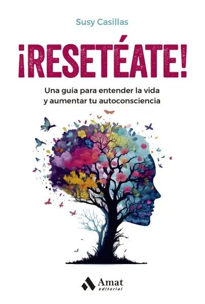 ¡Resetéate! "Una guía para entender la vida y aumentar tu autoconsciencia"