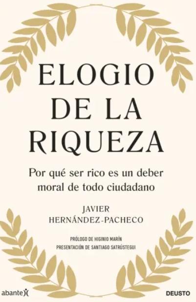 Elogio de la riqueza "Por qué ser rico es un deber moral de todo ciudadano"