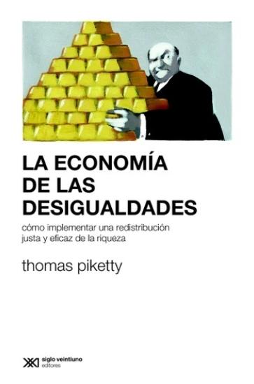 La economía de las desigualdades "Cómo implementar una redistribución justa y eficaz de la riqueza"