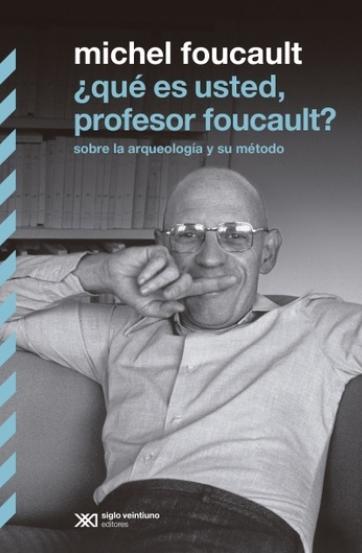 ¿Qué es usted, profesor foucault? "Sobre la arqueología y su método"