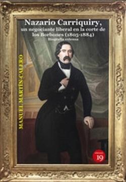 Nazario Carraquiry, un negociante liberal en la corte de los Borbones (1805-1884) "Biografía extensa"