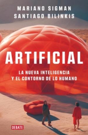 Artificial "La nueva inteligencia y el contorno de lo humano"