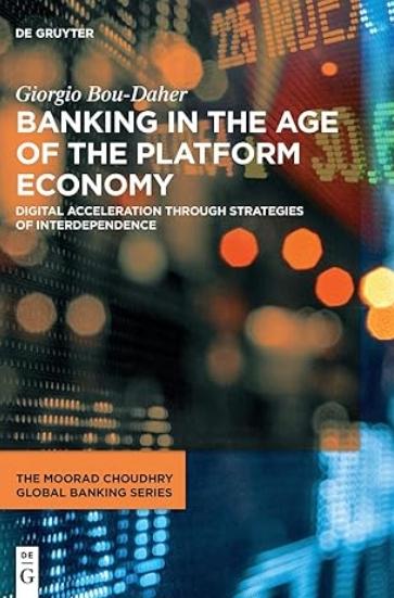 Banking in the Age of the Platform Economy "Digital Acceleration Through Strategies of Interdependence"