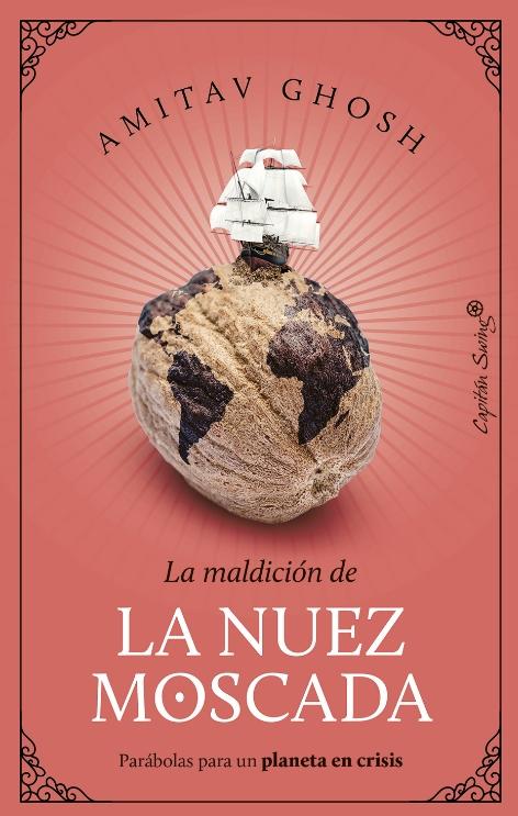 La maldición de la nuez moscada "Parábolas para un planeta en crisis"