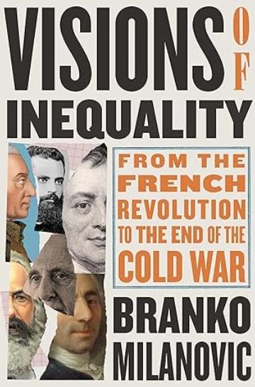 Visions of Inequality "From the French Revolution to the End of the Cold War"