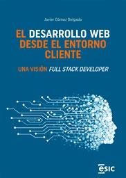 El desarrollo web desde el entorno del cliente "Una visión Full Stack Developer"