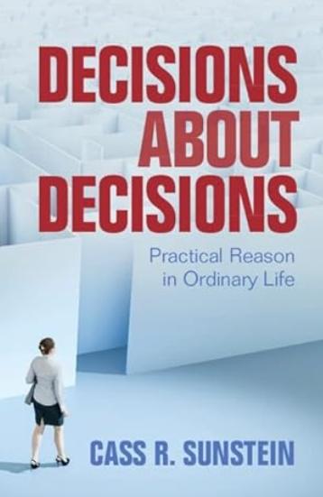 Decisions about Decisions "Practical Reason in Ordinary Life"