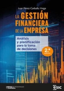 La gestión financiera de la empresa "Análisis, planificación y toma de decisiones"