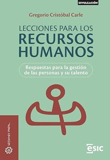 Lecciones para los recursos humanos "Respuestas para la gestión de las personas y su talento"