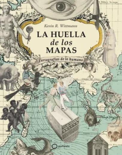 La huella de los mapas "Cartografías de lo humano"