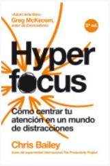 Hyperfocus "Cómo centrar tu atención en un mundo de distracciones"