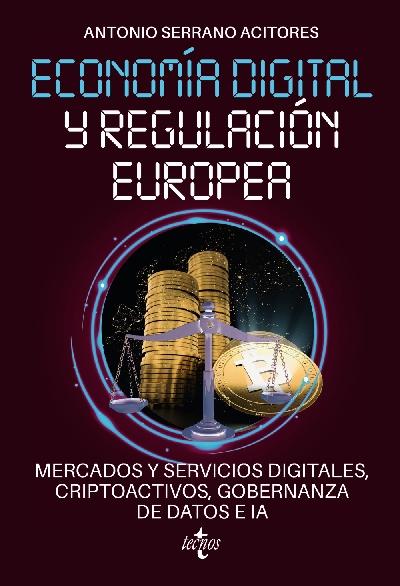 Economía digital y regulación europea "mercados y servicios digitales, criptoactivos, gobernanza de datos e IA"