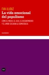 La vida emocional del populismo "Cómo el miedo, el asco, el resentimiento y el amor socavan la democracia"