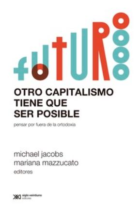 Otro capitalismo tiene que ser posible "Pensar por fuera de la ortodoxia"