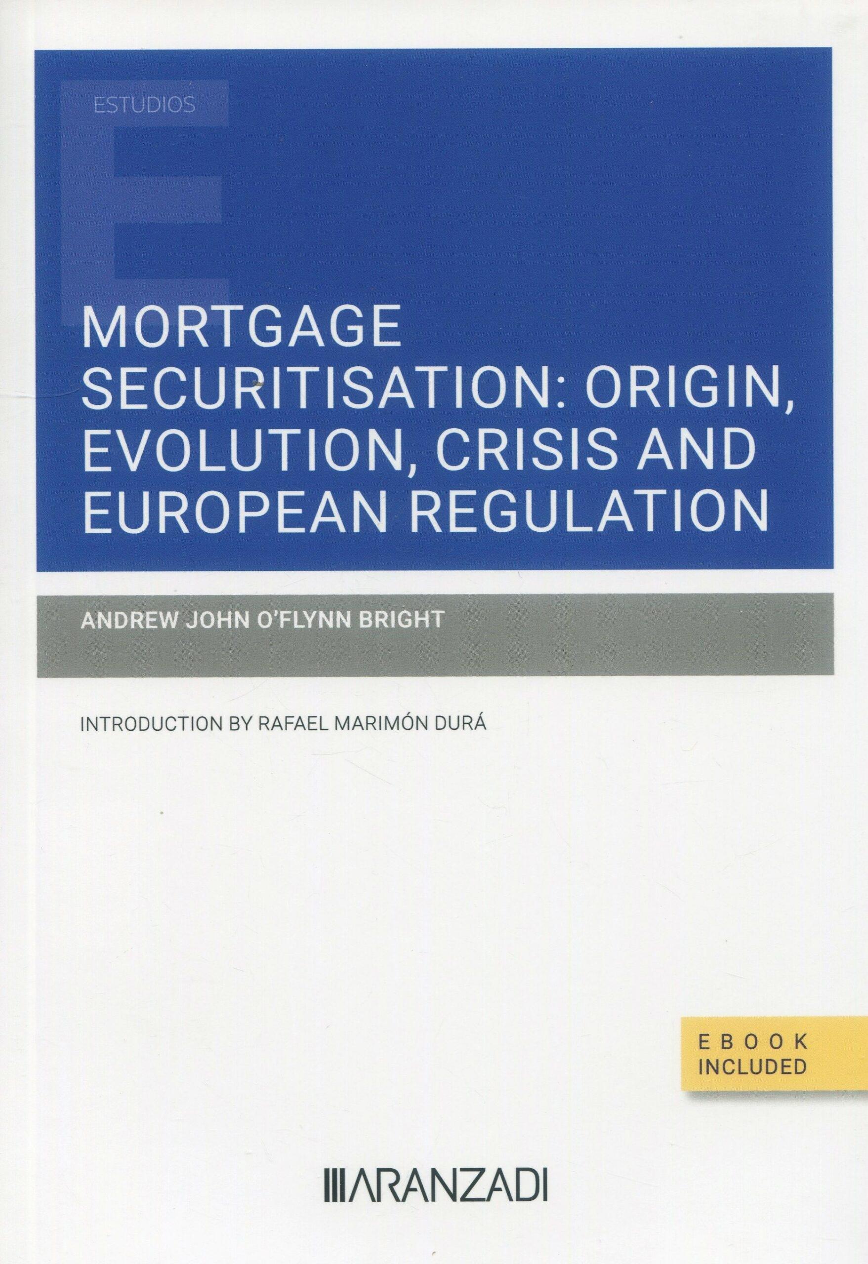 Mortgage securitisation "Origin, evolution, crisis and European regulation"