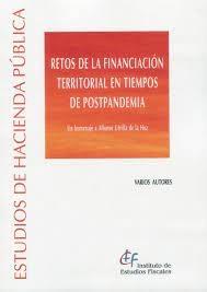 Retos de la financiación territorial en tiempos de postpandemia "Un homenaje a Alfonso Utrilla de la Hoz"