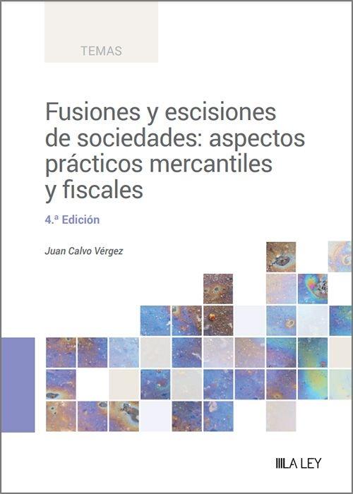 Fusiones y escisiones de sociedades "Aspectos prácticos mercantiles y fiscales"