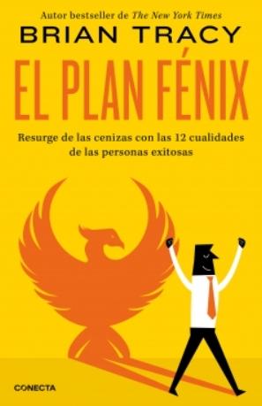 El plan Fénix "Resurge de las cenizas con las 12 cualidades de las personas exitosas"