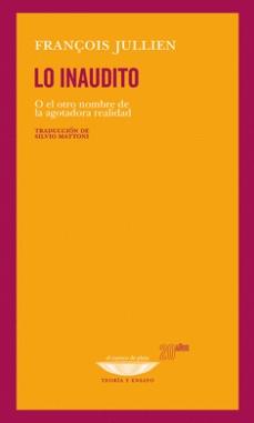 Lo inaudito "O el otro nombre de la agotadora realidad"