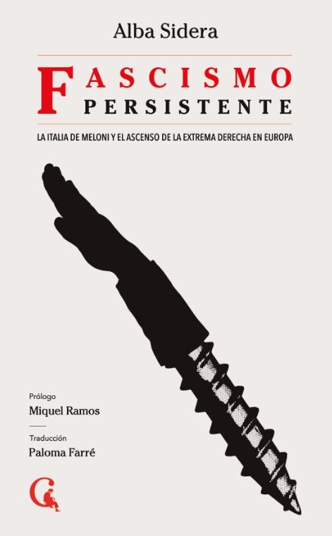 Fascismo persistente "La Italia de Meloni y el ascenso de la extrema derecha en Europa"