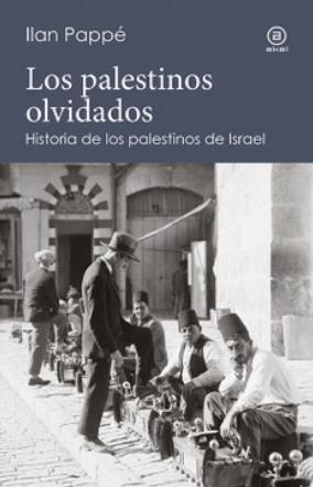 Los palestinos olvidados "Historia de los palestinos de Israel"