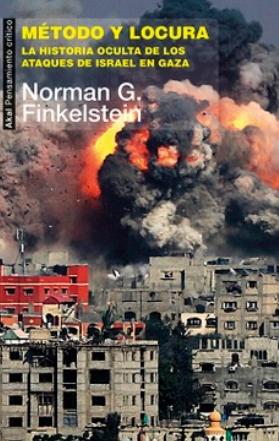 Método y locura "La historia oculta de los ataques de Israel en Gaza"
