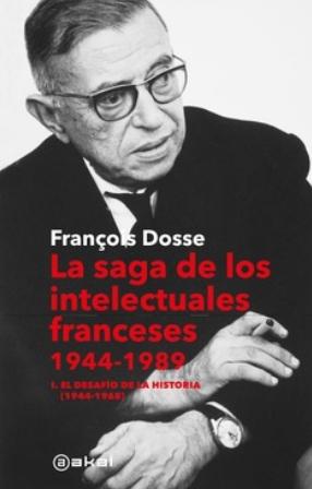 La saga de los intelectuales franceses, 1944-1989 "I. El desafío de la historia (1944-1968)"