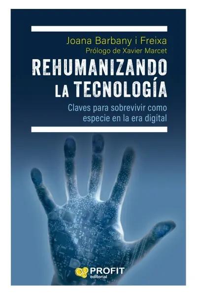 Rehumanizando la tecnología "Claves para sobrevivir como especie en la era digital"