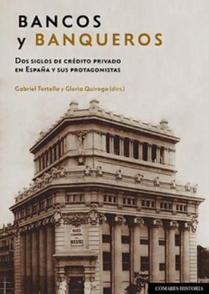 Bancos y banqueros "Dos siglos de crédito privado en España y sus protagonistas"