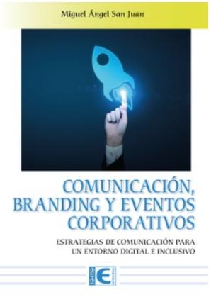 Comunicación, Branding y Eventos Corporativos "Estrategias de comunicación para un entorno digital e inclusivo"