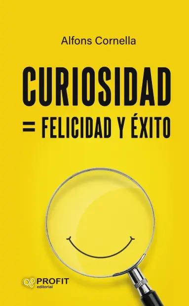 Curiosidad=Felicidad y Éxito