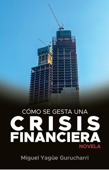 Cómo se gesta una crisis financiera "Novela"