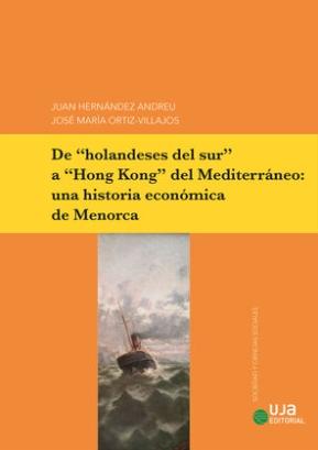 De "holandeses del sur" a "Hong Kong" del Mediterráneo "Una historia económica de Menorca"