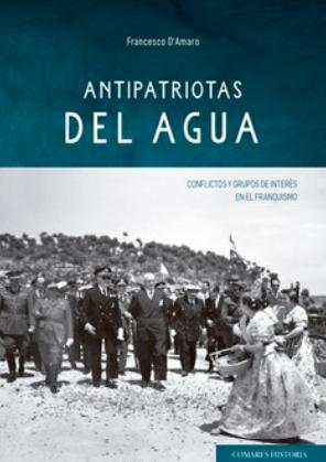 Antipatriotas del agua "Conflictos y grupos de interés en el franquismo"