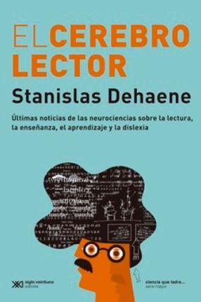 El cerebro lector "Ultimas noticias de las neurociencias sobre la lectura, la enseñanza, el aprendizaje y la dislexia"