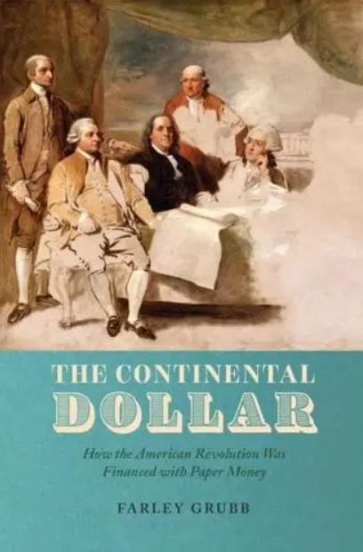 The Continental Dollar "How the American Revolution Was Financed With Paper Money"
