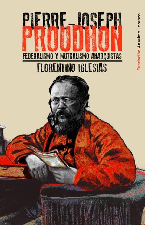Pierre-Joseph Proudhon "Federalismo y mutualismo anarquistas"