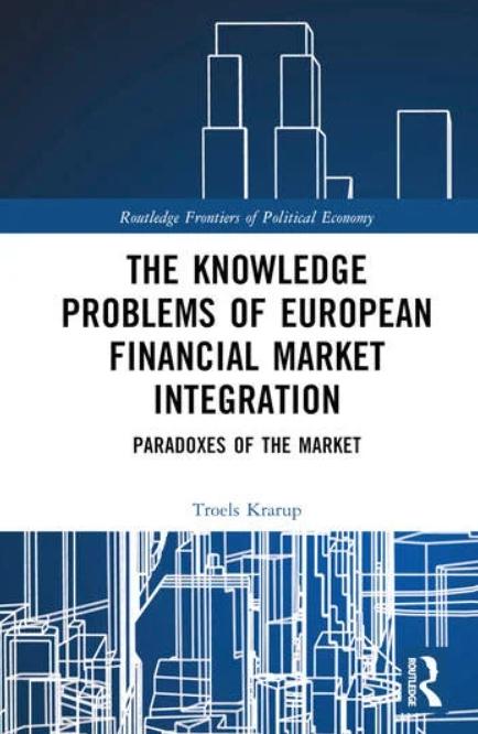 The Knowledge Problems of European Financial Market Integration "Paradoxes of the Market"