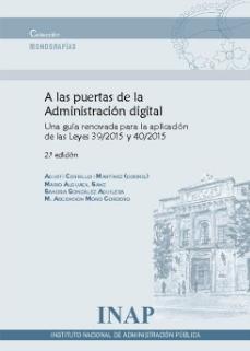 A las puertas de la administración digital "Una guía renovada para la aplicación de las Leyes 39/2015 y 40/2015"