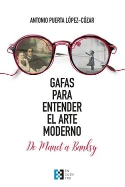 Gafas para entender el arte moderno "De Manet a Bansky"